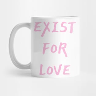 Exist For Love Mug